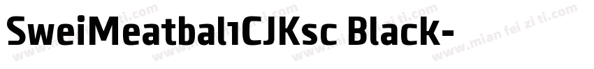 SweiMeatbal1CJKsc Black字体转换